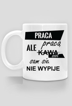 Kubek - szot sam się nie wypije