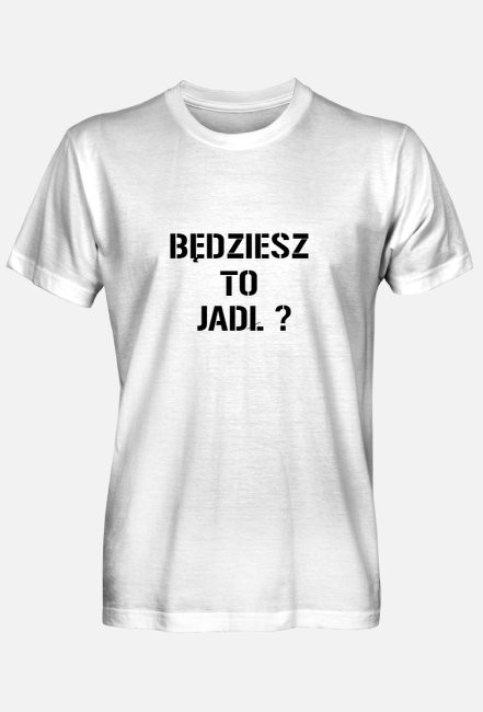 BĘDZIESZ TO JADŁ?