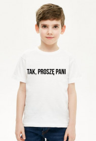 TAK, PROSZĘ PANI