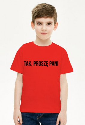 TAK, PROSZĘ PANI