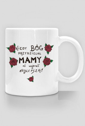 Kubek "Kiedy Bóg Przydzielał Mamy" PROMOCJA!!!