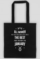 Urodzony w urodziny - All Women are equal but only the best are born in January - Styczeń - idealne na prezent - torba