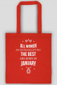 Urodzony w urodziny - All Women are equal but only the best are born in January - Styczeń - idealne na prezent - torba