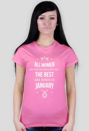 Urodzony w urodziny - All Women are equal but only the best are born in January - Styczeń - idealne na prezent - koszulka damska