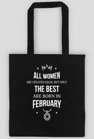 Urodzony w urodziny - All Women are equal but only the best are born in February - Luty - idealne na prezent - torba