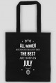 Urodzony w urodziny - All Women are equal but only the best are born in July - Lipiec - idealne na prezent - torba