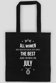Urodzony w urodziny - All Women are equal but only the best are born in July - Lipiec - idealne na prezent - torba
