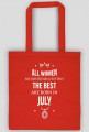 Urodzony w urodziny - All Women are equal but only the best are born in July - Lipiec - idealne na prezent - torba