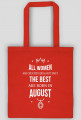 Urodzony w urodziny - All Women are equal but only the best are born in August - Sierpień - idealne na prezent - torba