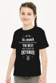 Urodzony w urodziny - All Women are equal but only the best are born in October - Październik - idealne na prezent - koszulka dziewczynka