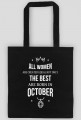 Urodzony w urodziny - All Women are equal but only the best are born in October - Październik - idealne na prezent - torba