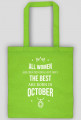 Urodzony w urodziny - All Women are equal but only the best are born in October - Październik - idealne na prezent - torba