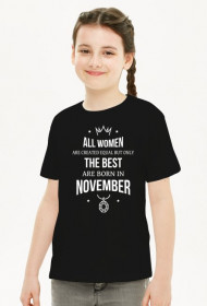 Urodzony w urodziny - All Women are equal but only the best are born in November - Listopad - idealne na prezent - koszulka dziewczynka