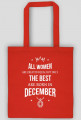 Urodzony w urodziny - All Women are equal but only the best are born in December - Grudzień - idealne na prezent - torba
