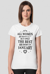 Urodzony w urodziny - czarny napis retro - All Women are created equal but only the best are born in January - Styczeń - idealne na prezent - koszulka damska