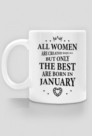 Urodzony w urodziny - czarny napis retro - All Women are created equal but only the best are born in January - Styczeń - idealne na prezent - kubek