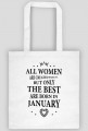 Urodzony w urodziny - czarny napis retro - All Women are created equal but only the best are born in January - Styczeń - idealne na prezent - torba