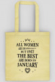 Urodzony w urodziny - czarny napis retro - All Women are created equal but only the best are born in January - Styczeń - idealne na prezent - torba