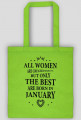 Urodzony w urodziny - czarny napis retro - All Women are created equal but only the best are born in January - Styczeń - idealne na prezent - torba