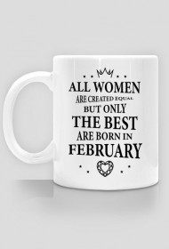 Urodzony w urodziny - czarny napis retro - All Women are created equal but only the best are born in February - Luty - idealne na prezent - kubek