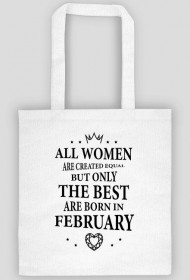 Urodzony w urodziny - czarny napis retro - All Women are created equal but only the best are born in February - Luty - idealne na prezent - torba