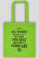 Urodzony w urodziny - czarny napis retro - All Women are created equal but only the best are born in February - Luty - idealne na prezent - torba