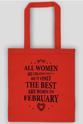 Urodzony w urodziny - czarny napis retro - All Women are created equal but only the best are born in February - Luty - idealne na prezent - torba