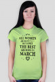 Urodzony w urodziny - czarny napis retro - All Women are created equal but only the best are born in March - Marzec - idealne na prezent - koszulka damska