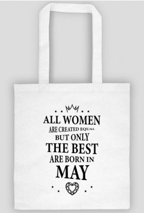 Urodzony w urodziny - czarny napis retro - All Women are created equal but only the best are born in May - Maj - idealne na prezent - torba