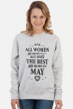 Urodzony w urodziny - czarny napis retro - All Women are created equal but only the best are born in May - Maj - idealne na prezent - bluza damska