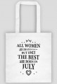 Urodzony w urodziny - czarny napis retro - All Women are created equal but only the best are born in July - Lipiec - idealne na prezent - torba