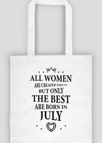 Urodzony w urodziny - czarny napis retro - All Women are created equal but only the best are born in July - Lipiec - idealne na prezent - torba
