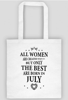 Urodzony w urodziny - czarny napis retro - All Women are created equal but only the best are born in July - Lipiec - idealne na prezent - torba