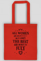 Urodzony w urodziny - czarny napis retro - All Women are created equal but only the best are born in July - Lipiec - idealne na prezent - torba