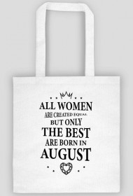 Urodzony w urodziny - czarny napis retro - All Women are created equal but only the best are born in August - Sierpień - idealne na prezent - torba