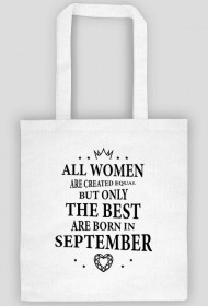 Urodzony w urodziny - czarny napis retro - All Women are created equal but only the best are born in September - Wrzesień - idealne na prezent - torba