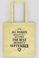 Urodzony w urodziny - czarny napis retro - All Women are created equal but only the best are born in September - Wrzesień - idealne na prezent - torba