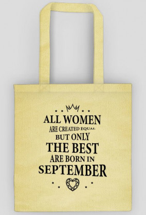 Urodzony w urodziny - czarny napis retro - All Women are created equal but only the best are born in September - Wrzesień - idealne na prezent - torba