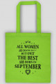 Urodzony w urodziny - czarny napis retro - All Women are created equal but only the best are born in September - Wrzesień - idealne na prezent - torba