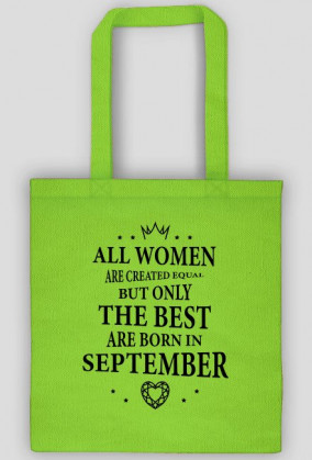 Urodzony w urodziny - czarny napis retro - All Women are created equal but only the best are born in September - Wrzesień - idealne na prezent - torba