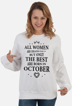 Urodzony w urodziny - czarny napis retro - All Women are created equal but only the best are born in October - Październik - idealne na prezent - bluza damska