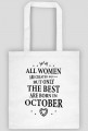 Urodzony w urodziny - czarny napis retro - All Women are created equal but only the best are born in October - Październik - idealne na prezent - torba