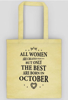 Urodzony w urodziny - czarny napis retro - All Women are created equal but only the best are born in October - Październik - idealne na prezent - torba