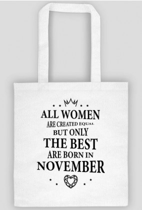 Urodzony w urodziny - czarny napis retro - All Women are created equal but only the best are born in November - Listopad - idealne na prezent - torba