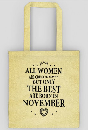 Urodzony w urodziny - czarny napis retro - All Women are created equal but only the best are born in November - Listopad - idealne na prezent - torba