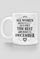 Urodzony w urodziny - czarny napis retro - All Women are created equal but only the best are born in December - Grudzień - idealne na prezent - kubek