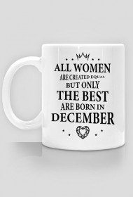 Urodzony w urodziny - czarny napis retro - All Women are created equal but only the best are born in December - Grudzień - idealne na prezent - kubek