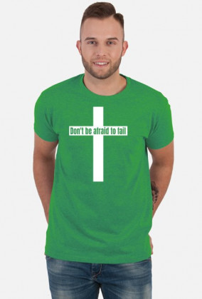 Don't be afraid to fail