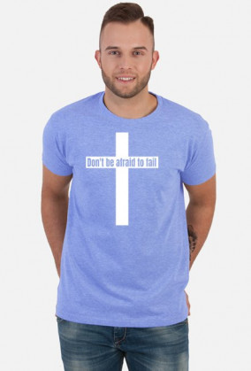 Don't be afraid to fail