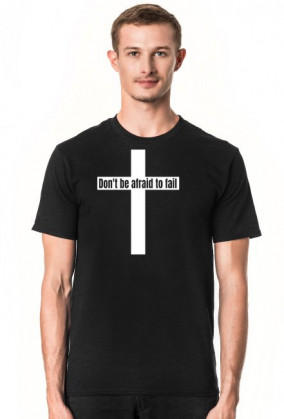 Don't be afraid to fail